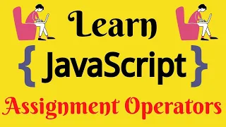 JavaScript Lecture - 9 Assignment Operators
