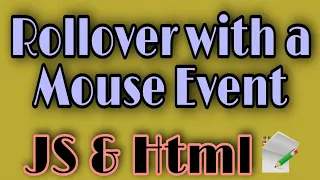 Rollover with a Mouse Event JavaScript HTML