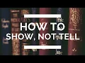 Download Lagu How to Show, Not Tell: The Complete Writing Guide
