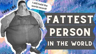 The fattest person in the world Jon Brower Minnoch Interesting story History