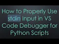 How to Properly Use stdin Input in VS Code Debugger for Python Scripts