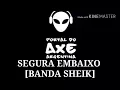SEGURA EMBAIXO - BANDA SHEIK