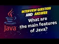 What are the main features of Java Java Interview Questions and Answers