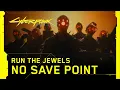 Download Lagu Cyberpunk 2077 — No Save Point by Yankee and the Brave (Run the Jewels)