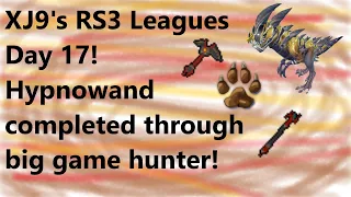 XJ9 s RS3 Leagues Day 17 Hypnowand completed through big game hunter