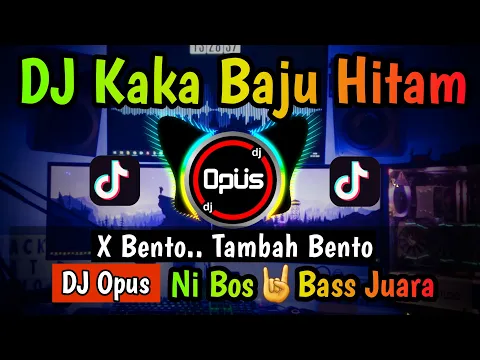 Download MP3 DJ KAKA BAJU HITAM X BENTO REMIX TERBARU FULL BASS 2022 - DJ Opus