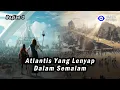 Download Lagu Atlantis yang Lenyap dalam Semalam [Eps.1]