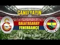 GALATASARAY-FENERBAHCE CANLI IZLEME LINKLERI
