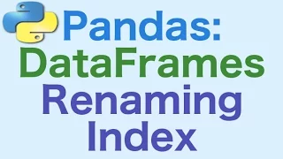 37 - Pandas DataFrames Renaming the Index