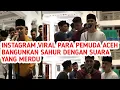 VIRAL..!!! PEMUDA ACEH BANGUNIN SAHUR DENGAN SUARA MERDU