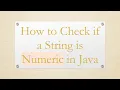How to Check if a String is Numeric in Java