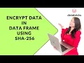 39 Encrypt Data in Data frame using SHA-256