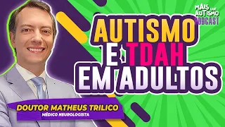 Diagnóstico de Autismo e TDAH em Adultos - Com o Dr. Matheus Trilico #podcast #50