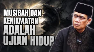 MUSIBAH DAN KENIKMATAN ADALAH UJIAN HIDUP