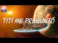 Download Lagu 🎵 Bad Bunny - Tití Me Preguntó   Romeo Santos, Sebastián Yatra (Letra Lyrics)