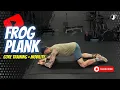 Frog Plank - Find and train your deep core for better mobility stronger core bracing