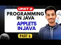 Applets in Java Part 2 6 Unit 2 Programming in Java