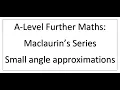 Maclaurins Series For Small Angle Approximations