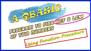 qbasic program to find hcf and lcm of two numbers Modular programming in qbasic function procedure