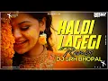 Lagu Haldi Lagegi Tel Chadega | Bhabhi Avegi | Tapori Mix | Dj Srh Bhopal | 2023 Remix