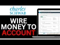 How To WIRE MONEY TO CHARLES SCHWAB ACCOUNT BEST NEW METHOD 2025