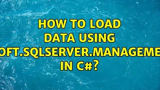 How to load data using Microsoft SqlServer Management Smo in C