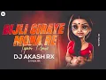 Lagu Bijli Giraye Mona Re Dance Dj Remix | DJ AKASH RX | Bijli giraye Mona re Dj Remix | DJ Mohit Mk