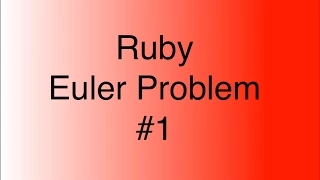 Ruby Problems Euler Problem 1