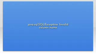 java sql SQLException Invalid column name