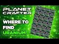Planet Crafter Where to Find Uranium Uranium Cave Location
