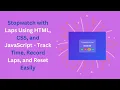 Stopwatch with Laps using HTML CSS and JavaScript Step-by-Step Guide