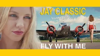 jay classic fly with me feat mike shery official video 