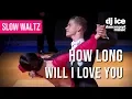 Download Lagu SLOW WALTZ | Dj Ice - How Long Will I Love You