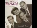 The Weavers  Goodnight, Irene