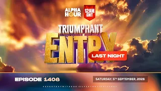 ALPHA HOUR EPISODE 1408 || LAST NIGHT OF TRIUMPHANT ENTRY  || SATURDAY SEPTEMBER 5TH, 2026