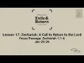 Exile and Return Lesson 17 Zechariah - A Call to Return to the Lord Jan-26-26
