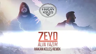 Zeyd Alın Yazım Hakan Keleş Remix Feat Burak King 