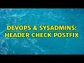 DevOps SysAdmins Header Check Postfix