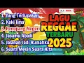 Download Lagu KUMPULAN LAGU REGGAE TERBARU 2025 - COCOK UNTUK TEMAN NGOPI