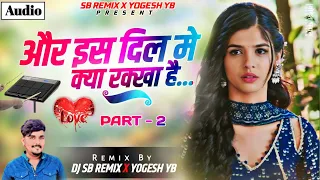 aur is dil mein part 2 pad mix dj sb remix x yogesh yb