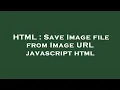 HTML Save Image file from Image URL javascript html