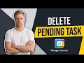 How To Delete Pending Task From Google Calendar Easy Guide