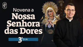3º dia - Novena a Nossa Senhora das Dores