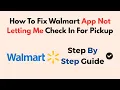 How To Fix Walmart App Not Letting Me Check In For Pickup