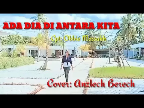 Download MP3 Nostalgia Lama, ADA DIA DI ANTARA KITA - Cpt: Obbie Messakh - Cover: Anzlech Berech