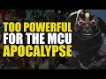 Too Powerful For Marvel Movies Apocalypse