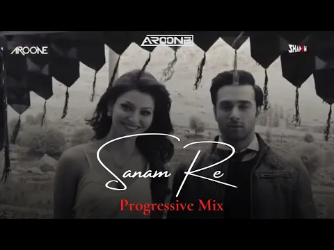 Download MP3 Sanam Re (Remix ) - DJ Shadow Dubai x DJ Aroone | Pulkit Samrat | Urvashi Rautela | Progressive Mix