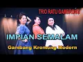 Download Lagu IMPIAN SEMALAM - TRIO RATU GAMBRONG