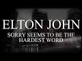 Download Lagu Elton John - Sorry Seems To Be The Hardest Word - Subtitulada (Español / Inglés)