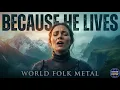 Because He Lives 🔥 EPIC CELTIC & ANDEAN METAL COVER